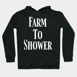 Farm To Shower Hoodie